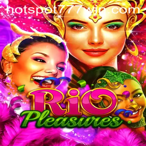 Exploring RioPleasures at Hotspot777 Casino: A Comprehensive Guide