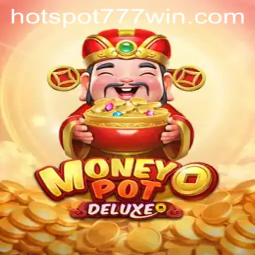 Discover the Thrill of MoneyPotDELUXE at Hotspot777 Casino