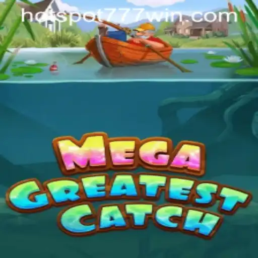 Unveiling the Thrills of MegaGreatestCatch at Hotspot777 Casino