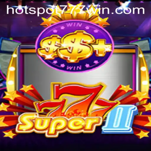 Discover the Excitement of Super777II at Hotspot777 Casino